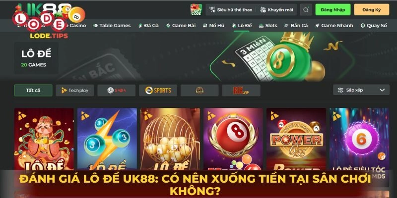 Đánh Giá Lô Đề Uk88: Có Nên Xuống Tiền Tại Sân Chơi Không?